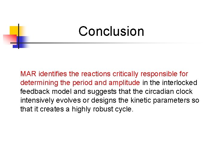 Conclusion MAR identifies the reactions critically responsible for determining the period and amplitude in