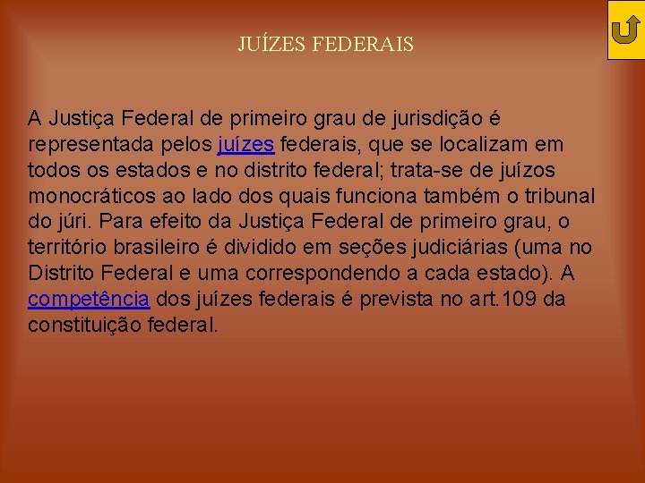 JUÍZES FEDERAIS A Justiça Federal de primeiro grau de jurisdição é representada pelos juízes