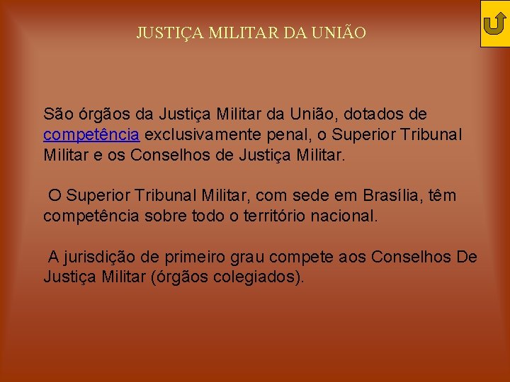 JUSTIÇA MILITAR DA UNIÃO São órgãos da Justiça Militar da União, dotados de competência