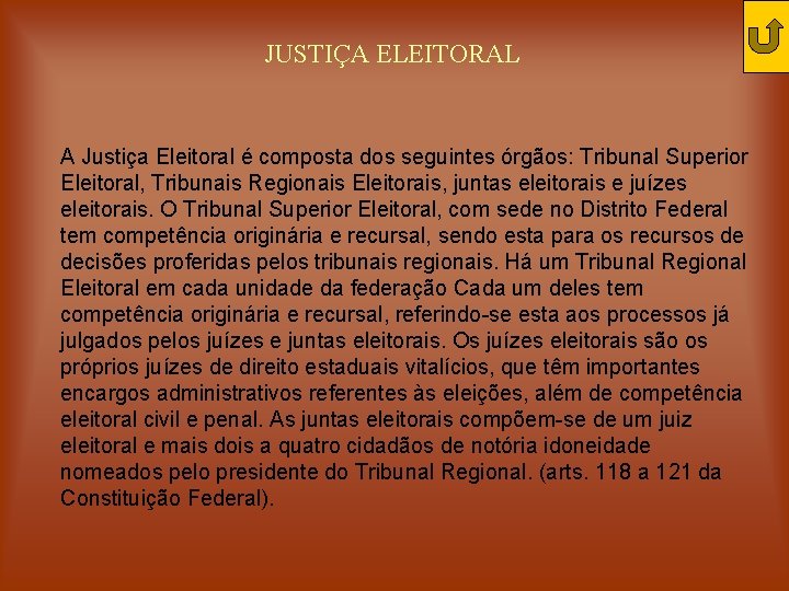 JUSTIÇA ELEITORAL A Justiça Eleitoral é composta dos seguintes órgãos: Tribunal Superior Eleitoral, Tribunais