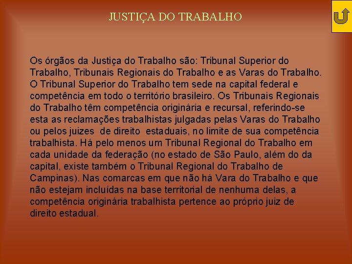 JUSTIÇA DO TRABALHO Os órgãos da Justiça do Trabalho são: Tribunal Superior do Trabalho,