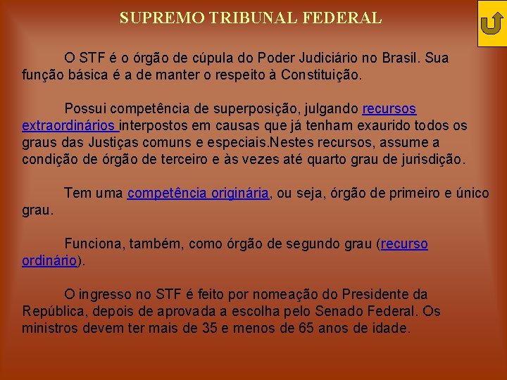SUPREMO TRIBUNAL FEDERAL O STF é o órgão de cúpula do Poder Judiciário no