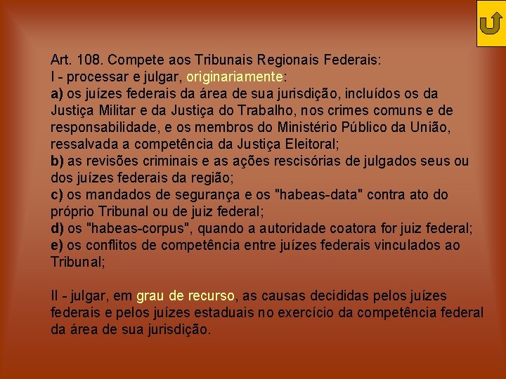 Art. 108. Compete aos Tribunais Regionais Federais: I - processar e julgar, originariamente: a)
