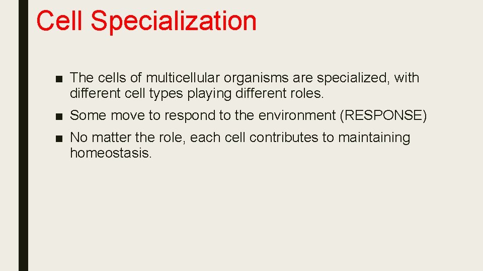 Cell Specialization ■ The cells of multicellular organisms are specialized, with different cell types