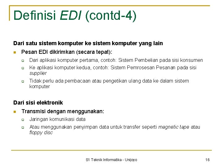 Definisi EDI (contd-4) Dari satu sistem komputer ke sistem komputer yang lain Pesan EDI