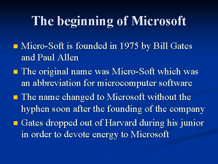 The beginning of Microsoft Micro-Soft is founded in 1975 by Bill Gates and Paul
