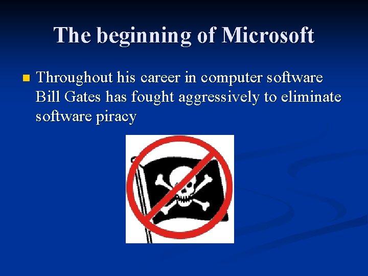 The beginning of Microsoft n Throughout his career in computer software Bill Gates has