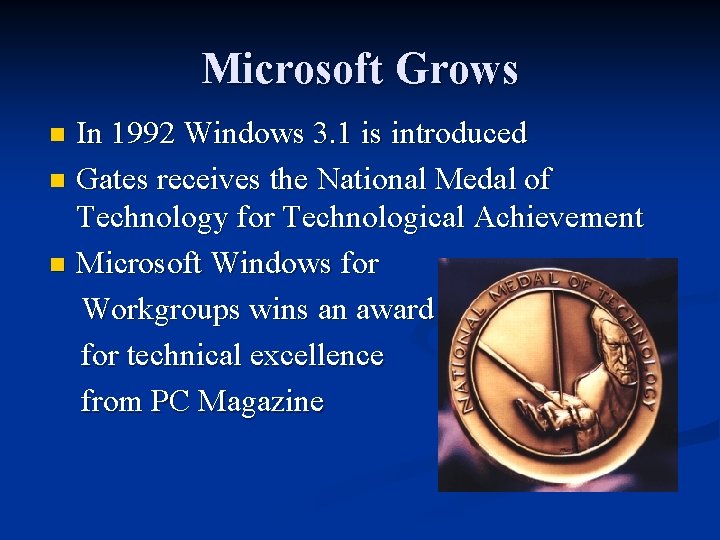 Microsoft Grows In 1992 Windows 3. 1 is introduced n Gates receives the National