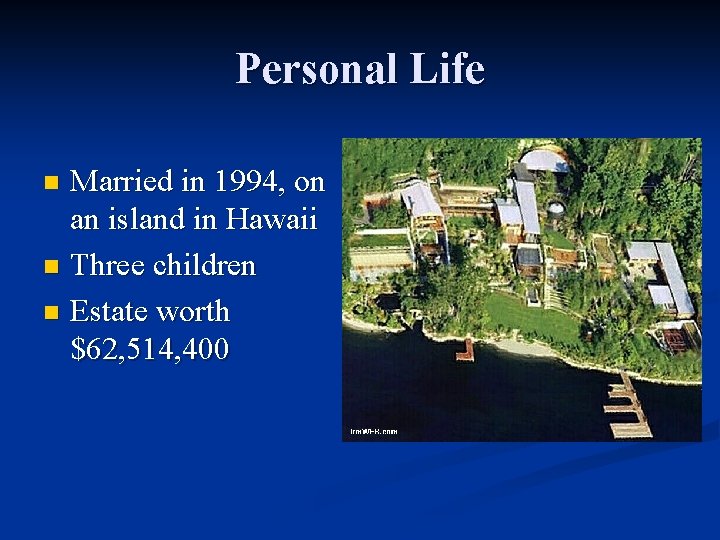 Personal Life Married in 1994, on an island in Hawaii n Three children n