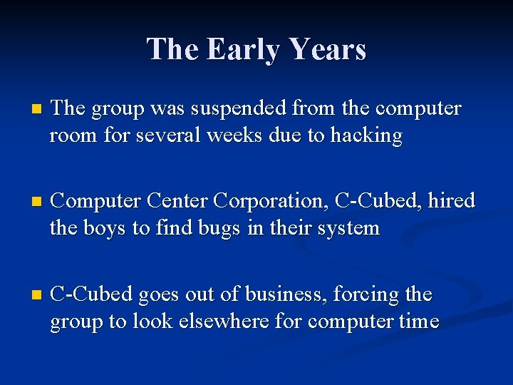 The Early Years n The group was suspended from the computer room for several