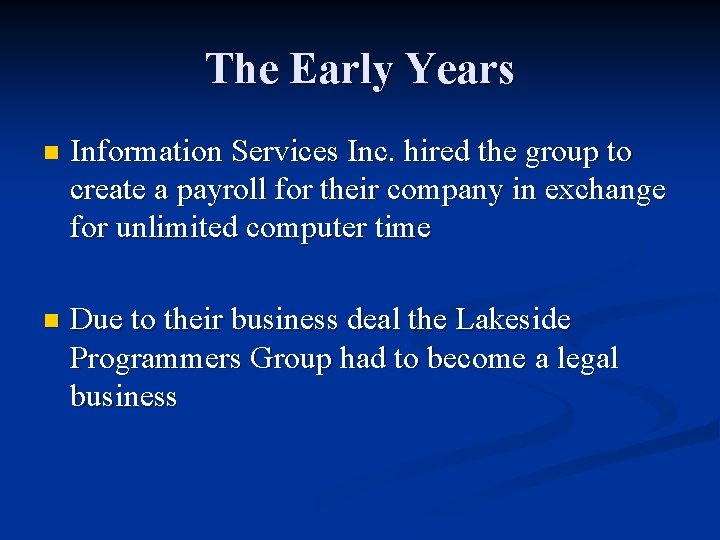 The Early Years n Information Services Inc. hired the group to create a payroll