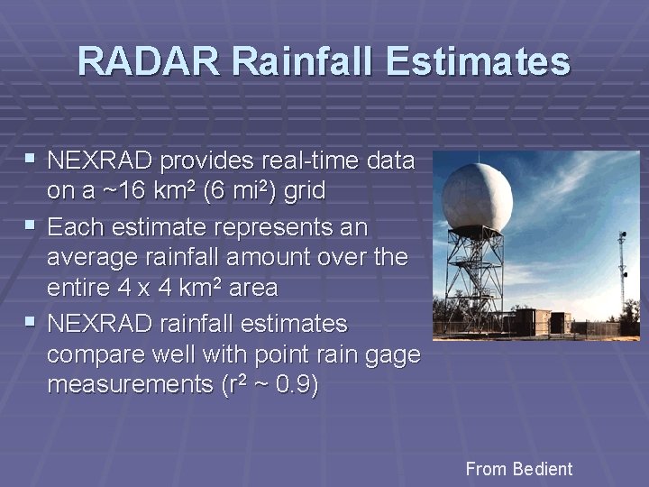 RADAR Rainfall Estimates § NEXRAD provides real-time data on a ~16 km 2 (6