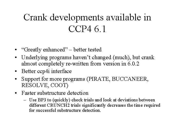 Crank developments available in CCP 4 6. 1 • “Greatly enhanced” – better tested