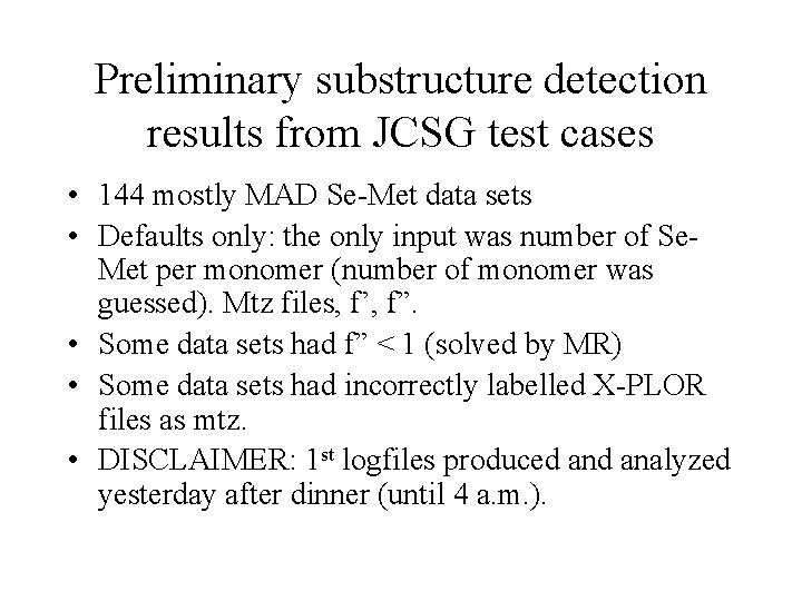 Preliminary substructure detection results from JCSG test cases • 144 mostly MAD Se-Met data