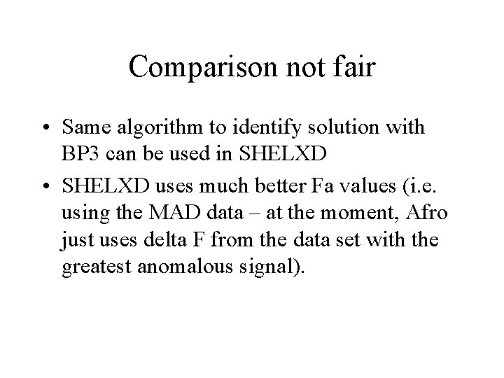 Comparison not fair • Same algorithm to identify solution with BP 3 can be