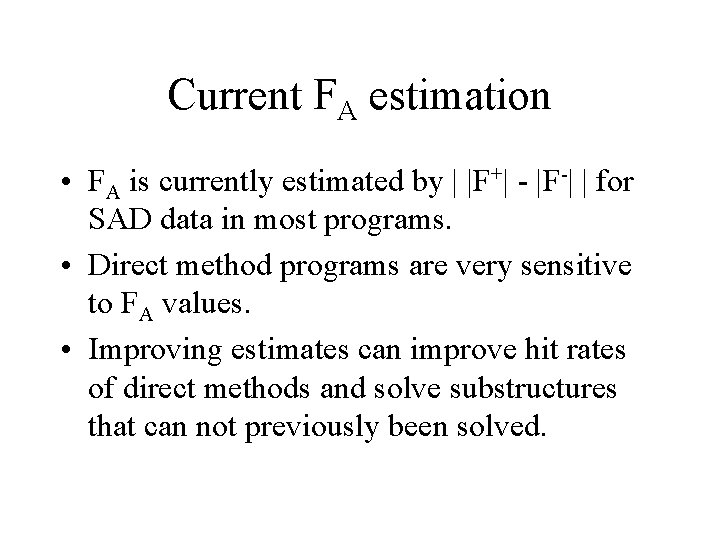 Current FA estimation • FA is currently estimated by | |F+| - |F-| |