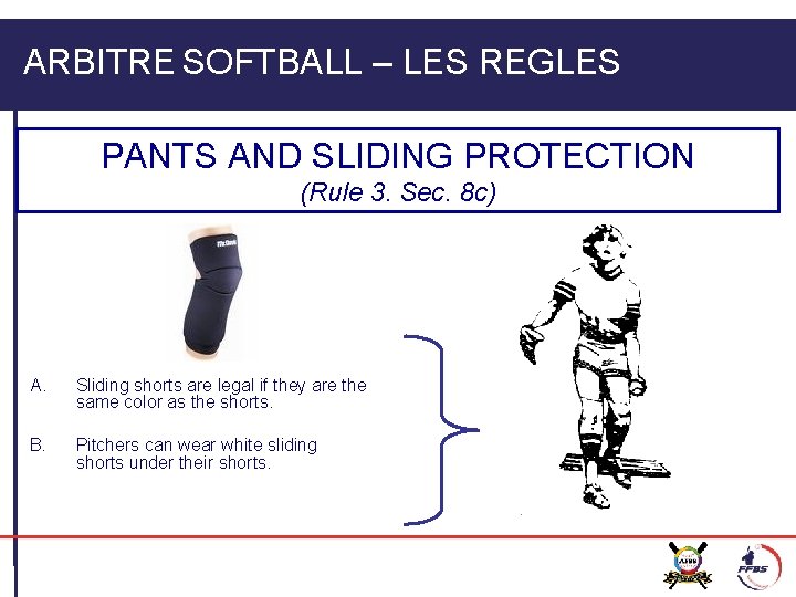 ARBITRE SOFTBALL – LES REGLES PANTS AND SLIDING PROTECTION (Rule 3. Sec. 8 c)