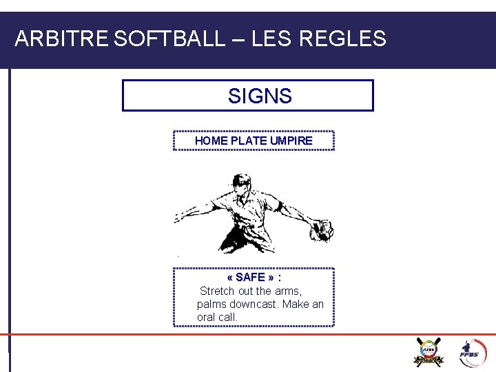 ARBITRE SOFTBALL – LES REGLES SIGNS HOME PLATE UMPIRE « SAFE » : Stretch