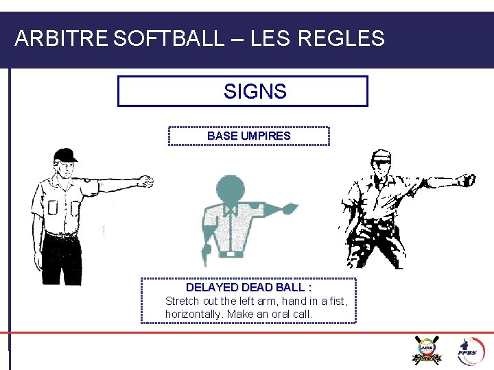 ARBITRE SOFTBALL – LES REGLES SIGNS BASE UMPIRES DELAYED DEAD BALL : Stretch out