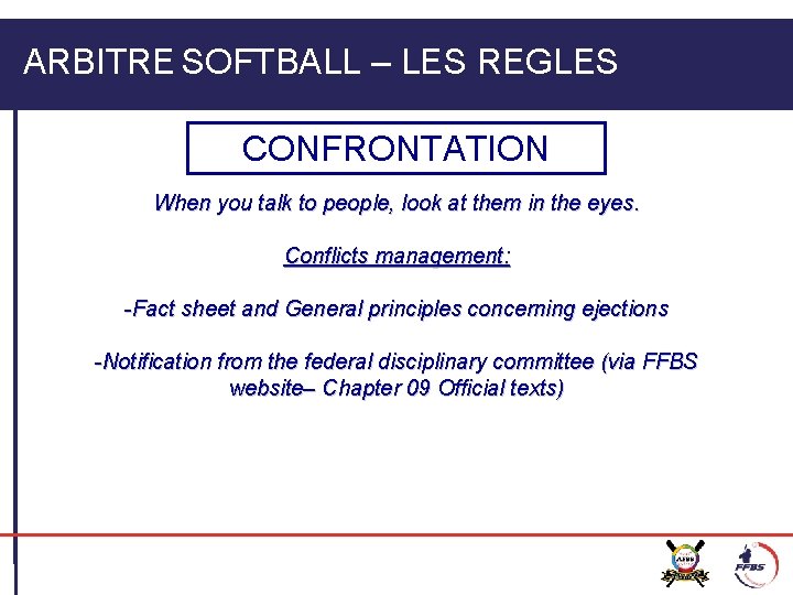 ARBITRE SOFTBALL – LES REGLES CONFRONTATION When you talk to people, look at them