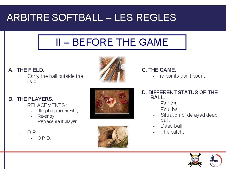 ARBITRE SOFTBALL – LES REGLES II – BEFORE THE GAME A. THE FIELD. -