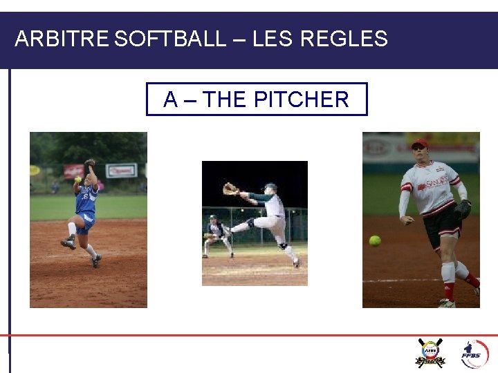 ARBITRE SOFTBALL – LES REGLES A – THE PITCHER 