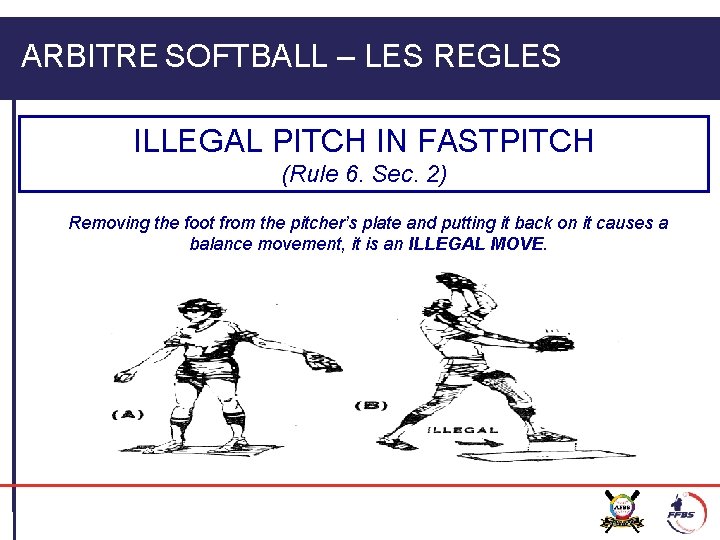 ARBITRE SOFTBALL – LES REGLES ILLEGAL PITCH IN FASTPITCH (Rule 6. Sec. 2) Removing