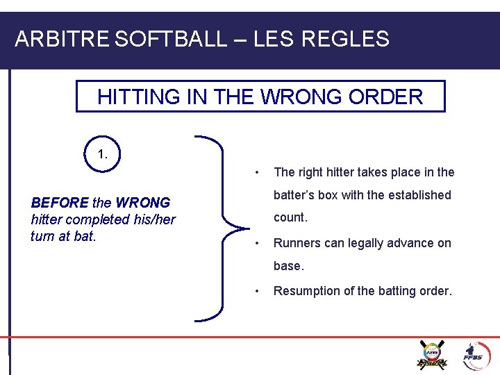 ARBITRE SOFTBALL – LES REGLES HITTING IN THE WRONG ORDER 1. • BEFORE the