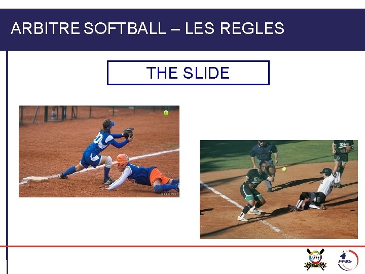 ARBITRE SOFTBALL – LES REGLES THE SLIDE 