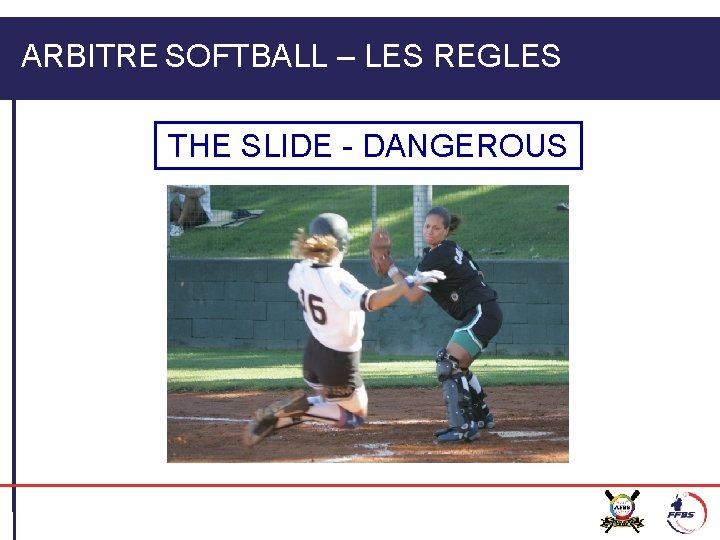 ARBITRE SOFTBALL – LES REGLES THE SLIDE - DANGEROUS 