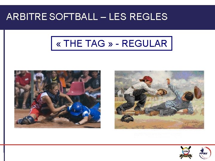 ARBITRE SOFTBALL – LES REGLES « THE TAG » - REGULAR 