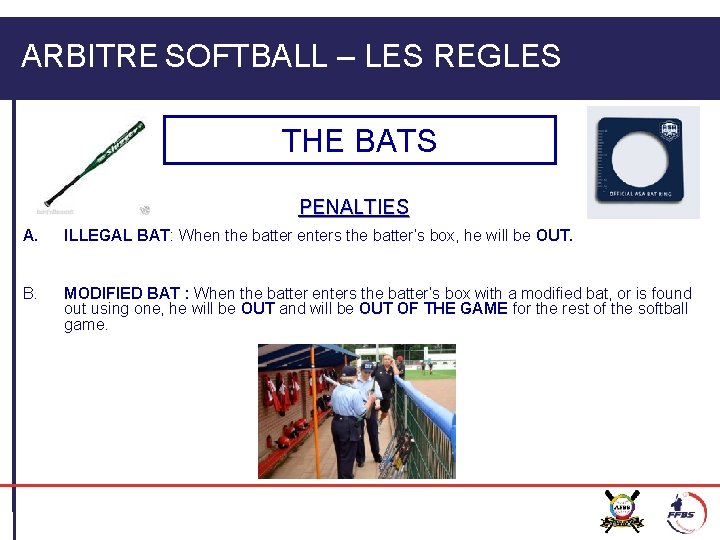 ARBITRE SOFTBALL – LES REGLES THE BATS PENALTIES A. ILLEGAL BAT: When the batter