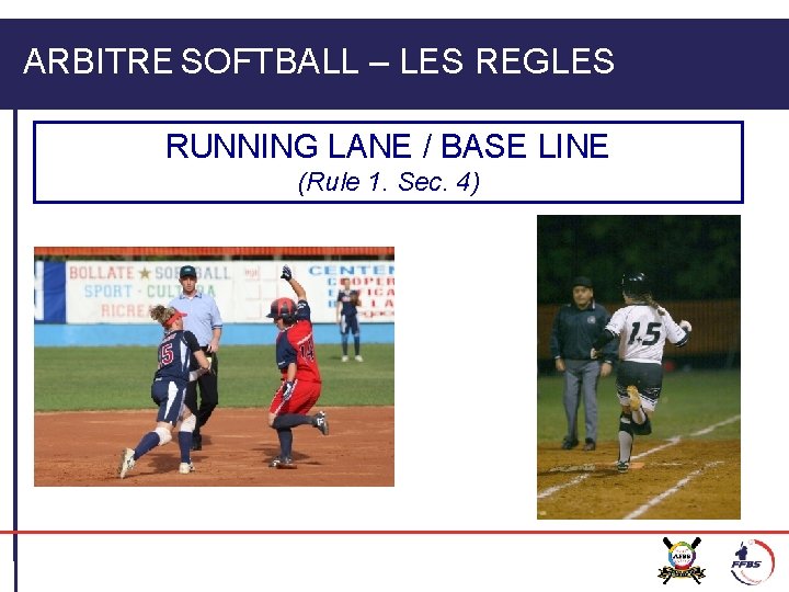 ARBITRE SOFTBALL – LES REGLES RUNNING LANE / BASE LINE (Rule 1. Sec. 4)