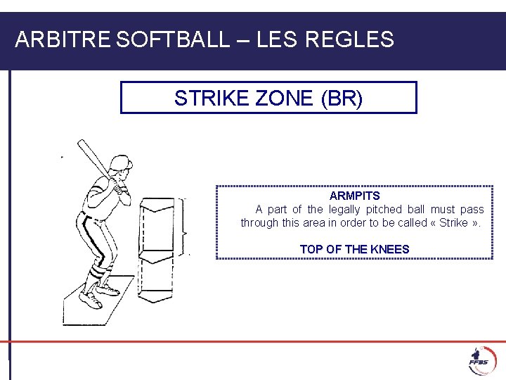 ARBITRE SOFTBALL – LES REGLES STRIKE ZONE (BR) ARMPITS A part of the legally