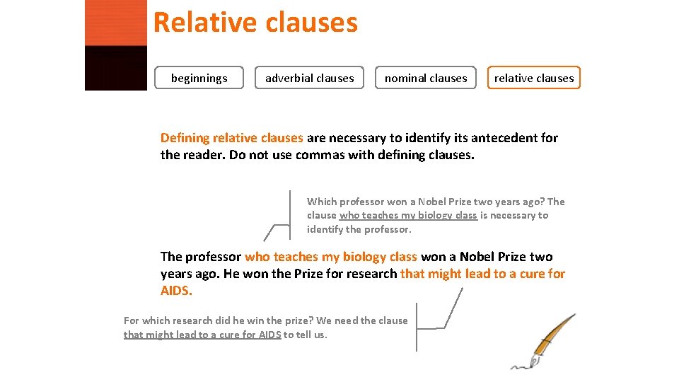 Relative clauses beginnings adverbial clauses nominal clauses relative clauses Defining relative clauses are necessary