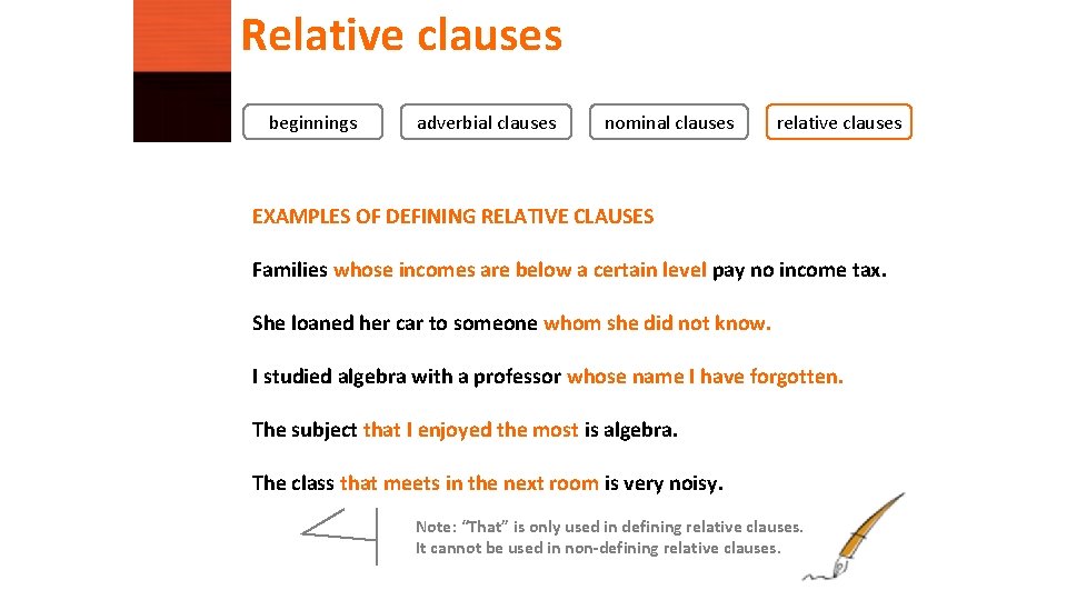 Relative clauses beginnings adverbial clauses nominal clauses relative clauses EXAMPLES OF DEFINING RELATIVE CLAUSES