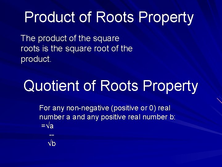 Product of Roots Property The product of the square roots is the square root