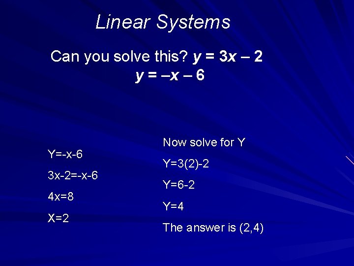 Linear Systems Can you solve this? y = 3 x – 2 y =