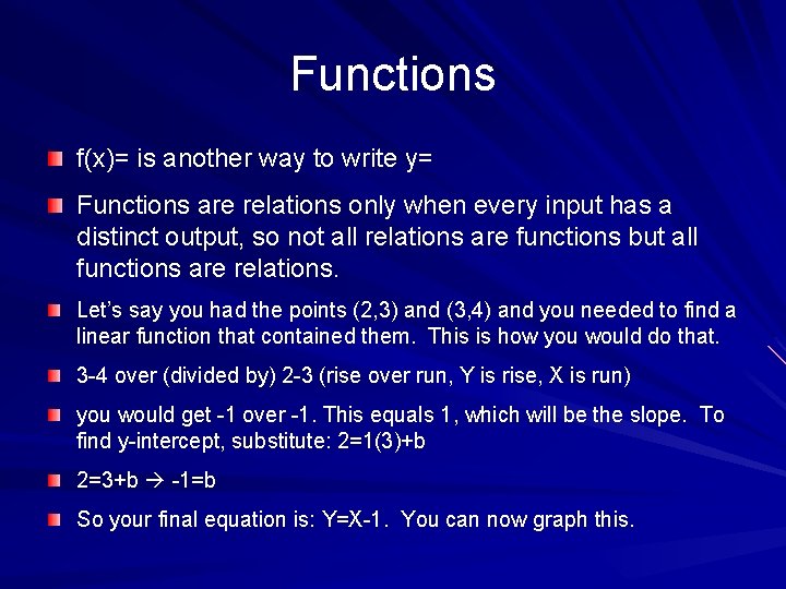 Functions f(x)= is another way to write y= Functions are relations only when every