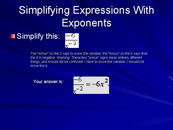 Simplifying Expressions With Exponents Simplify this: The "minus" on the 2 says to move