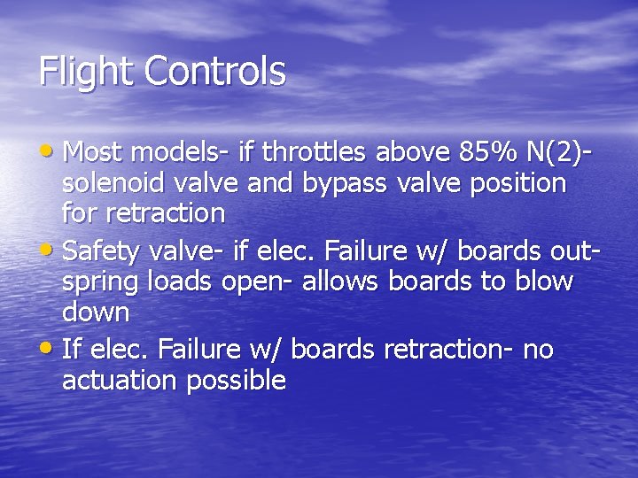 Flight Controls • Most models- if throttles above 85% N(2)- solenoid valve and bypass