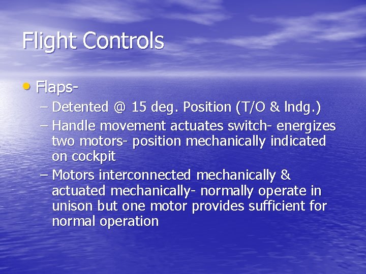 Flight Controls • Flaps- – Detented @ 15 deg. Position (T/O & lndg. )