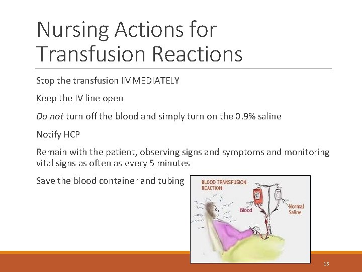 Nursing Actions for Transfusion Reactions Stop the transfusion IMMEDIATELY Keep the IV line open