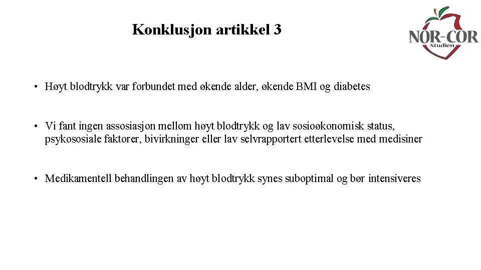 Konklusjon artikkel 3 • Høyt blodtrykk var forbundet med økende alder, økende BMI og