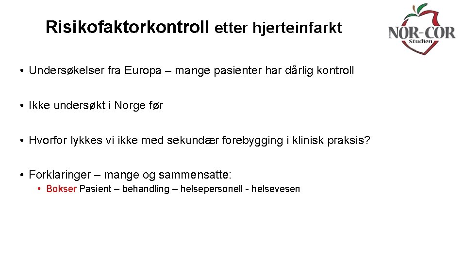 Risikofaktorkontroll etter hjerteinfarkt • Undersøkelser fra Europa – mange pasienter har dårlig kontroll •