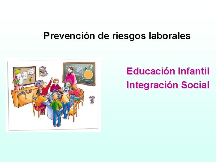 Prevención de riesgos laborales Educación Infantil Integración Social 