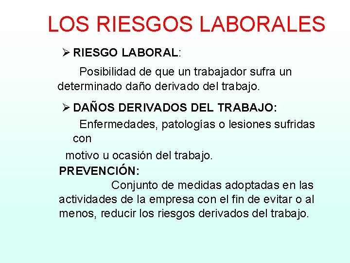 LOS RIESGOS LABORALES Ø RIESGO LABORAL: Posibilidad de que un trabajador sufra un determinado