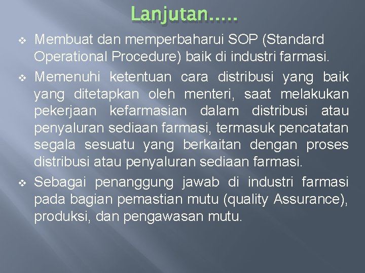 Lanjutan. . . v v v Membuat dan memperbaharui SOP (Standard Operational Procedure) baik