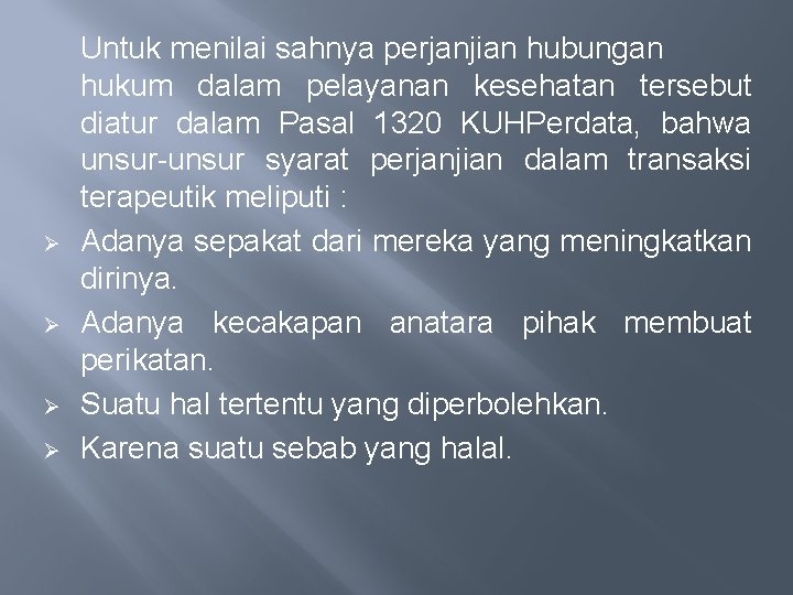Ø Ø Untuk menilai sahnya perjanjian hubungan hukum dalam pelayanan kesehatan tersebut diatur dalam Ø Ø Untuk menilai sahnya perjanjian hubungan hukum dalam pelayanan kesehatan tersebut diatur dalam
