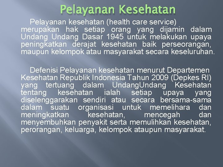 Pelayanan Kesehatan Pelayanan kesehatan (health care service) merupakan hak setiap orang yang dijamin dalam